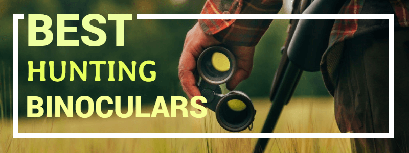 Top 10 Best Hunting Binoculars Reviews