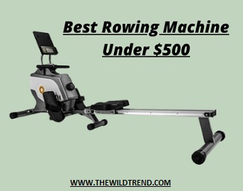 Best Rowing Machine Under $500